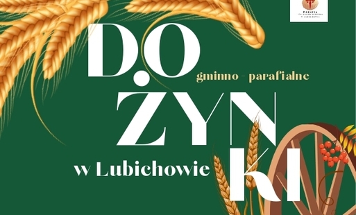 Zdjęcie do  DOŻYNKI GMINNO-PARAFIALNE W LUBICHOWIE 